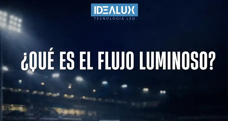 alt="Idealux - Qué es el Flujo Luminoso Guía Técnica para Elegir LED Eficiente"
