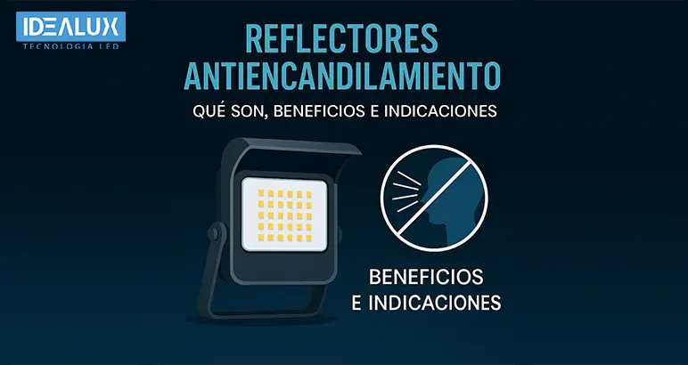Idealux - Reflectores Antiencandilamiento Qué Son, Beneficios e Indicaciones